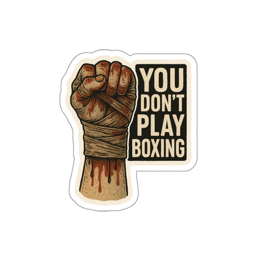 You Don't Play Boxing Die Cut Sticker