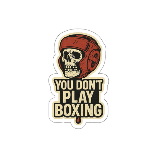You Don't Play Boxing Die Cut Sticker